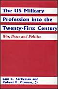 Stock image for The US Military Profession into the Twenty-first Century: War, Peace and Politics for sale by AwesomeBooks