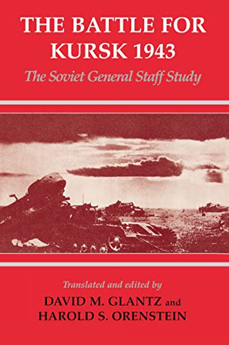 9780714649337: The Battle for Kursk, 1943: The Soviet General Staff Study: 10 (Soviet (Russian) Study of War)