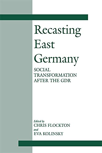 9780714649368: Recasting East Germany: Social Transformation After the Gdr