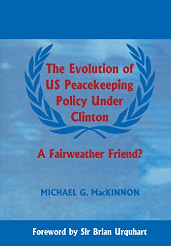 Beispielbild fr The Evolution of US Peacekeeping Policy Under Clinton : A Fairweather Friend? zum Verkauf von Blackwell's