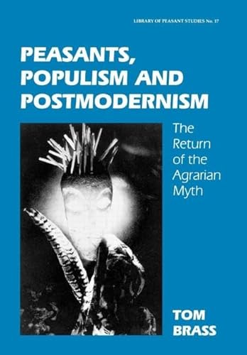 Beispielbild fr Peasants, Populism and Postmodernism : The Return of the Agrarian Myth zum Verkauf von Blackwell's