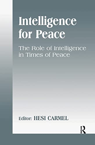 Imagen de archivo de Intelligence for Peace: The Role of Intelligence in Times of Peace (Studies in Intelligence) a la venta por Chiron Media