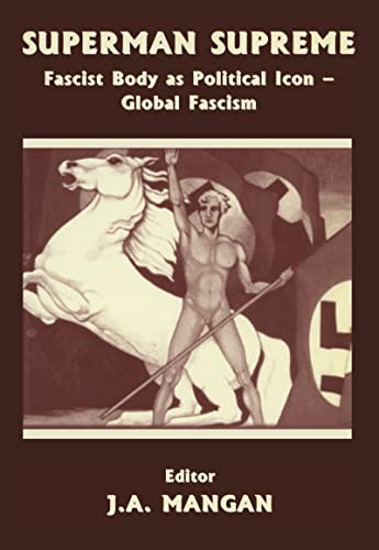Beispielbild fr Superman Supreme: Fascist Body as Political Icon - Global Fascism (Sport in the Global Society) zum Verkauf von Reuseabook