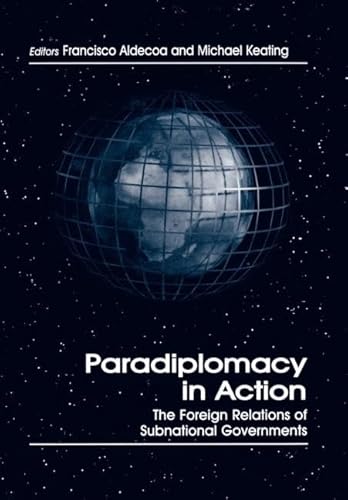 Imagen de archivo de Paradiplomacy in Action: The Foreign Relations of Subnational Governments (Routledge Studies in Federalism and Decentralization) a la venta por Chiron Media