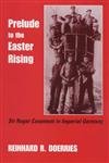 Imagen de archivo de Prelude to the Easter Rising: Sir Roger Casement in Imperial Germany (New Directions in Irish History) a la venta por Benjamin Books