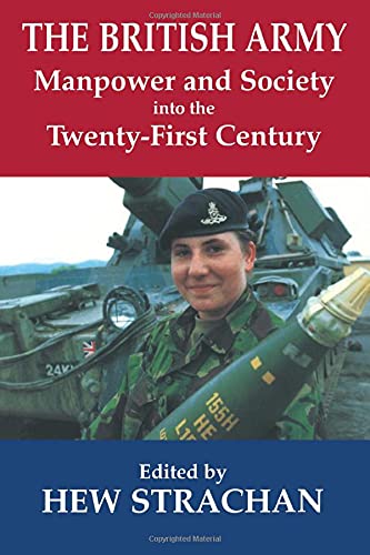 The British Army: Manpower and Society into the Twenty-First Century