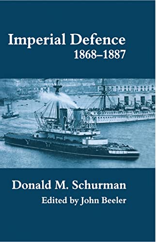 Imagen de archivo de Imperial Defence, 1868-1887 (Naval Policy and History, 12) a la venta por Revaluation Books