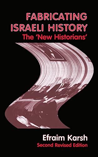 Stock image for Fabricating Israeli History: The 'New Historians' (Israeli History, Politics and Society) for sale by Chiron Media