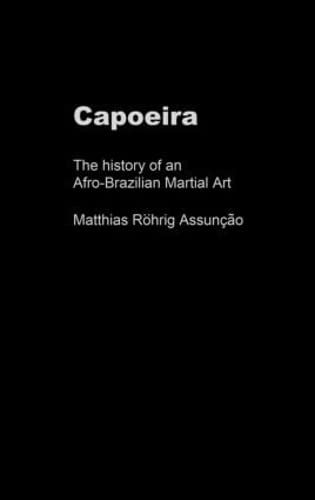 Stock image for Capoeira: The History of an Afro-Brazilian Martial Art (Sport in the Global Society) for sale by Chiron Media