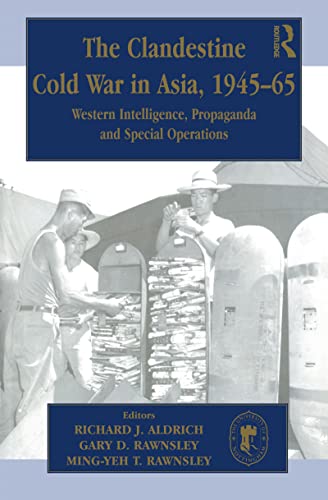 Stock image for The Clandestine Cold War in Asia, 1945-65: Western Intelligence, Propaganda, Security and Special Operations for sale by Revaluation Books