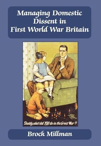 Imagen de archivo de Managing Domestic Dissent in First World War Britain (British Politics and Society) a la venta por Chiron Media