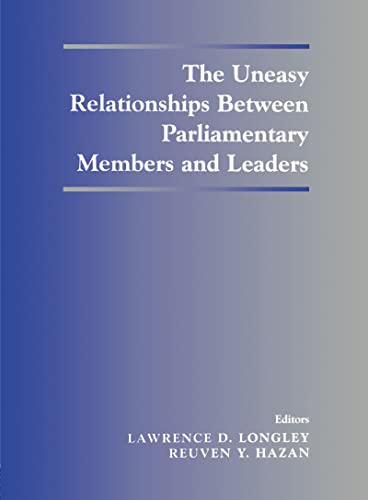 Beispielbild fr The Uneasy Relationships Between Parliamentary Members and Leaders (Library of Legislative Studies (Hardcover)) zum Verkauf von Reuseabook