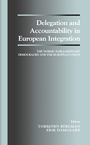 Stock image for Delegation and Accountability in European Integration : The Nordic Parliamentary Democracies and the European Union for sale by Blackwell's