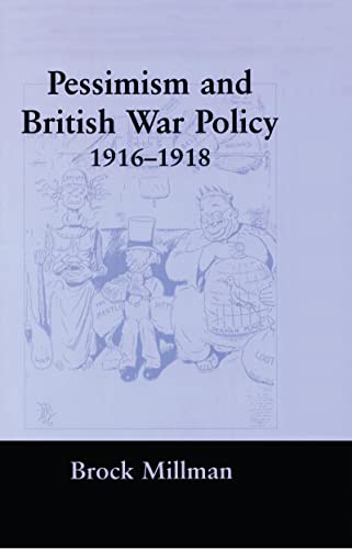 Stock image for Pessimism and British War Policy, 1916-1918 (British Politics and Society) for sale by Chiron Media