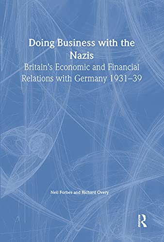 9780714650821: Doing Business with the Nazis: Britain's Economic and Financial Relations with Germany 1931-39