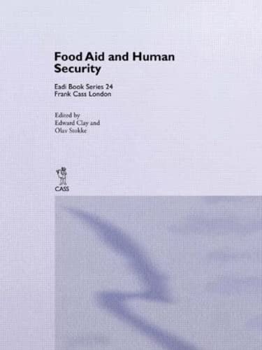 Food Aid and Human Security (Routledge Research EADI Studies in Development) - Clay, Edward, Stokke, Olav Schram