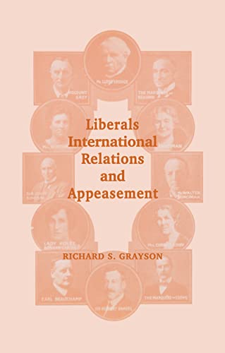 Beispielbild fr Liberals, International Relations and Appeasement: The Liberal Party, 1919-1939 (Cass Series: British Politics and Society) zum Verkauf von AwesomeBooks
