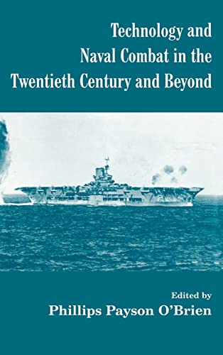 Technology and Naval Combat in the Twentieth Century and Beyond - O'Brien, Phillips, Payson (Editor)