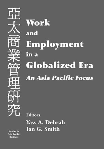 Imagen de archivo de Work and Employment in a Globalized Era : An Asia Pacific Focus (Studies in Asia Pacific Business) a la venta por RWL GROUP  (Booksellers)