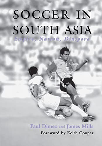 Stock image for Soccer in South Asia: Empire, Nation, Diaspora (Sport in the Global Society) for sale by Feather books