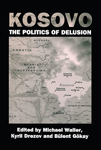 Imagen de archivo de Kosovo: The Politics of Delusion a la venta por Revaluation Books