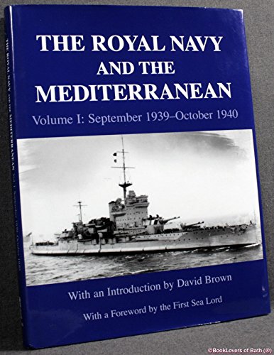 The Royal Navy And The Mediterranean. Volume I: September 1939-October 1940 - Brown, David