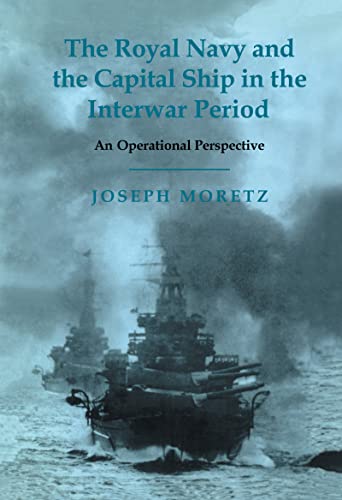 9780714651965: The Royal Navy and the Capital Ship in the Interwar Period: An Operational Perspective: 15 (Cass Series: Naval Policy and History)