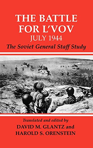 9780714652016: The Battle for L'vov July 1944: The Soviet General Staff Study: 13 (Soviet (Russian) Study of War)
