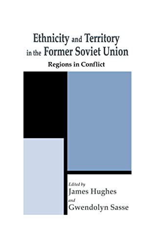 9780714652269: Ethnicity and Territory in the Former Soviet Union: Regions in Conflict (Routledge Studies in Federalism and Decentralization)