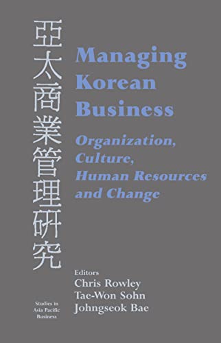 Stock image for Managing Korean Business: Organization, Culture, Human Resources and Change (Studies in Asia Pacific Business) for sale by Chiron Media