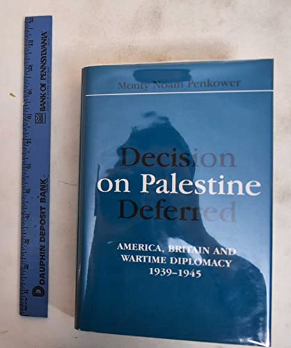 Beispielbild fr Decision on Palestine Deferred: America, Britain and Wartime Diplomacy 1939-1945 zum Verkauf von PsychoBabel & Skoob Books