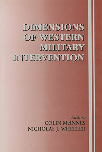 Stock image for Dimensions of Western Military Intervention [Hardcover] McInnes, Colin and Wheeler, Nicholas J. for sale by Gonkerbooks