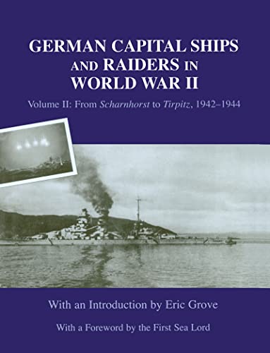 9780714652832: German Capital Ships and Raiders in World War II: Volume 2: From Scharnhorst to Tirpitz, 1942-1944: From "Scharnhorst" to "Tirpitz" 1942-1944 Volume 2 (Naval Staff Histories)