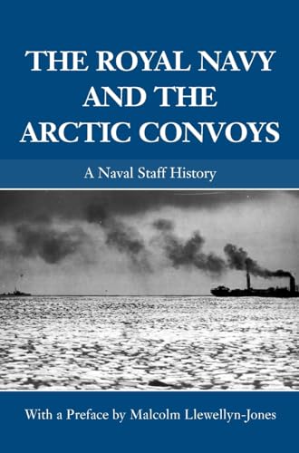 9780714652849: The Royal Navy and the Arctic Convoys: A Naval Staff History (Naval Staff Histories)