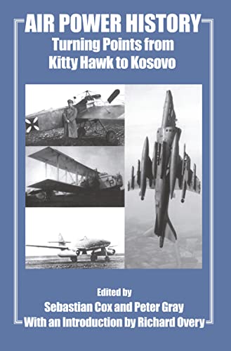 9780714652917: Air Power History: Turning Points from Kitty Hawk to Kosovo: 13 (Studies in Air Power)