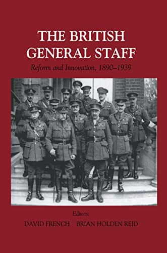 Beispielbild fr The British General Staff: Reform and Innovation (Military History and Policy) zum Verkauf von WeBuyBooks