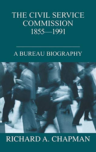 Stock image for Civil Service Commission 1855-1991: A Bureau Biography (British Politics and Society) for sale by Chiron Media