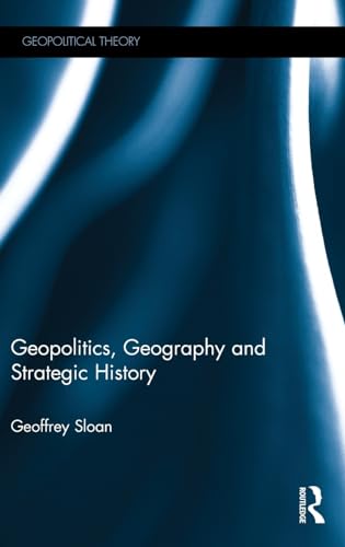 Stock image for Geopolitics, Geography and Strategic History (Geopolitical Theory) for sale by Chiron Media