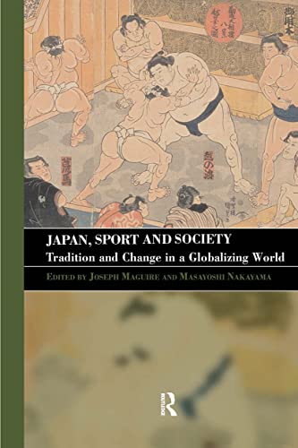 Stock image for Japan, Sport and Society: Tradition and Change in a Globalizing World (Sport in the Global Society) for sale by Chiron Media