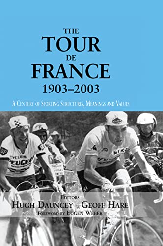 Stock image for The Tour De France, 1903-2003: A Century of Sporting Structures, Meanings and Values (Sport in the Global Society) for sale by HPB-Red