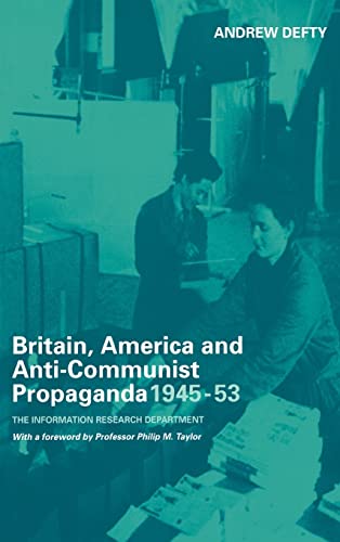 Imagen de archivo de Britain, America and Anti-Communist Propaganda 1945-53: The Information Research Department: Propaganda, 1945-1958 (Studies in Intelligence) a la venta por Chiron Media