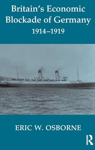 9780714654744: Britain's Economic Blockade of Germany, 1914-1919: 24 (Cass Series: Naval Policy and History)