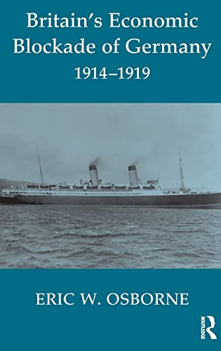 9780714654744: Britain's Economic Blockade of Germany, 1914-1919: 24 (Cass Series: Naval Policy and History)