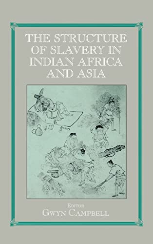 9780714654867: The Structure of Slavery in Indian Ocean Africa and Asia (Routledge Studies in Slave and Post-Slave Societies and Cultures)