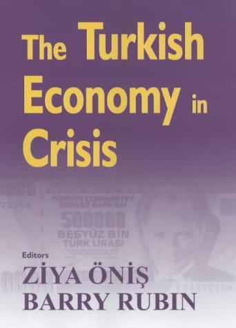 Beispielbild fr The Turkish Economy in Crisis: Critical Perspectives on the 2000-1 Crises zum Verkauf von Reuseabook