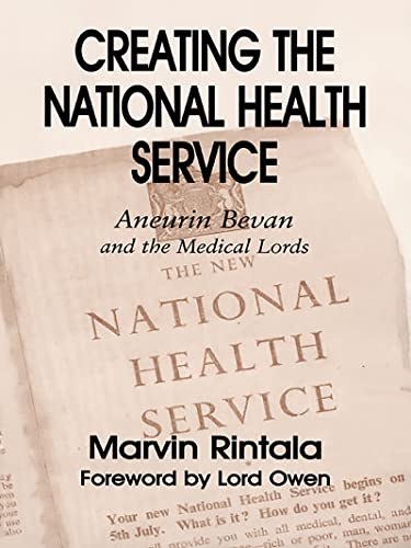 9780714655062: Creating the National Health Service: Aneurin Bevan and the Medical Lords (British Politics and Society)