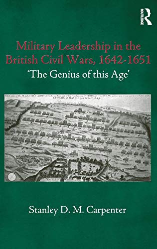 Stock image for Military Leadership in the British Civil Wars, 1642-1651: 'The Genius of this Age' (Cass Military Studies) for sale by Chiron Media