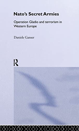 Imagen de archivo de NATO's Secret Armies: Operation GLADIO and Terrorism in Western Europe (Contemporary Security Studies) a la venta por Chiron Media