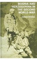 Bosnia and Herzegovina in the Second World War (Cass Military Studies) - Enver Redzic; Robert Donia