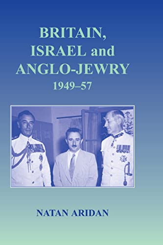 9780714656298: Britain, Israel and Anglo-Jewry 1949-57 (Israeli History, Politics and Society)